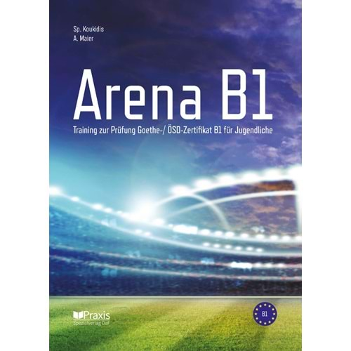 ARENA B1 TRAINING ZUR PRÜFUNG GOETHE ZERTIFIKAT Fit B1: FIT IN DEUTSCH